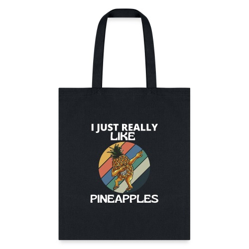 I Just Really Like Pineapples Funny Cute Pineapple - Tote Bag