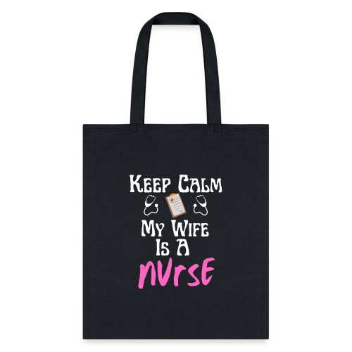 Keep Calm My Wife Is A Nurse Funny Nursing Lovers - Tote Bag