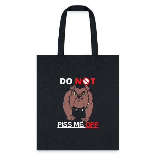 Funny Do Not Piss Me Off Angry Bulldog Lovers - Tote Bag