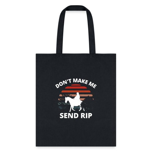 Don't Make Me Send RIP, funny western tee design, - Tote Bag