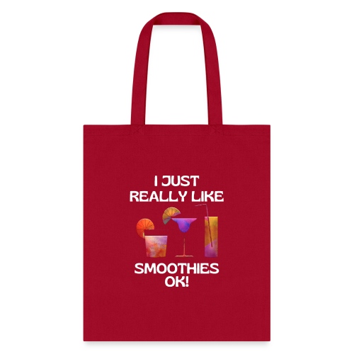 I Just Really Like Smoothies Ok, Funny Foodie - Tote Bag