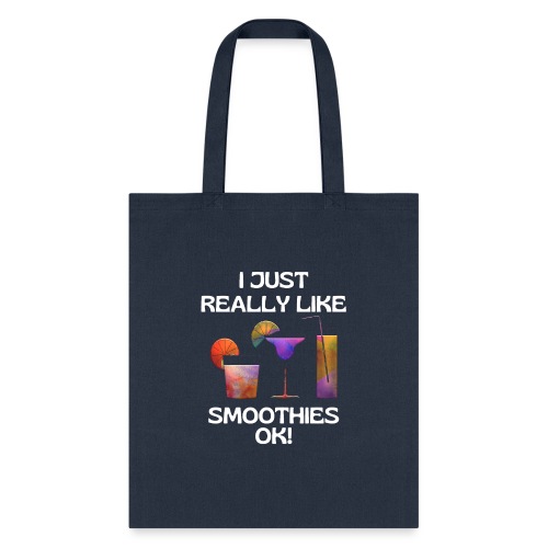 I Just Really Like Smoothies Ok, Funny Foodie - Tote Bag
