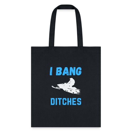 I Bang Ditches Funny Ski Snomobiling - Tote Bag