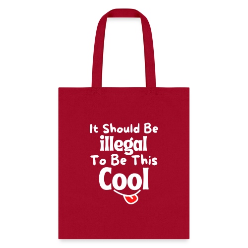 It Should Be Illegal To Be This Cool Funny Smiling - Tote Bag