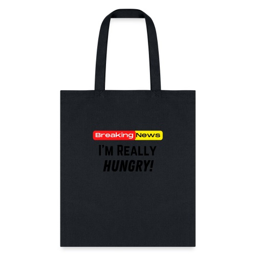 Breaking News I'm Really Hungry Funny Food Lovers - Tote Bag