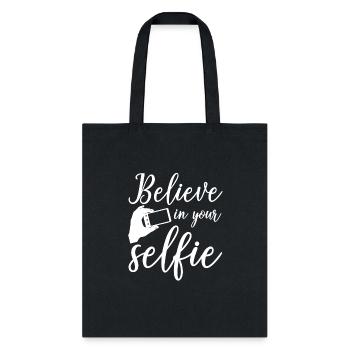 Selfie Funny Believe In Your Selfie - Tote Bag - black - Front