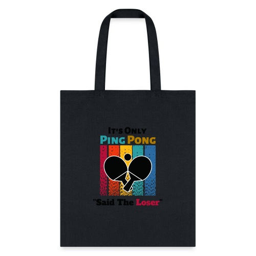 It's Only Ping Pong Said The Loser Funny Sayings - Tote Bag