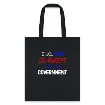I Will Not Co-Parent With The Government - Tote Bag - black - Front