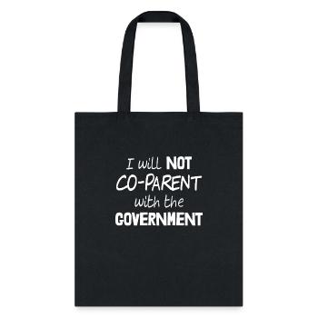 I Will Not Co-Parent With The Government - Tote Bag - black - Front