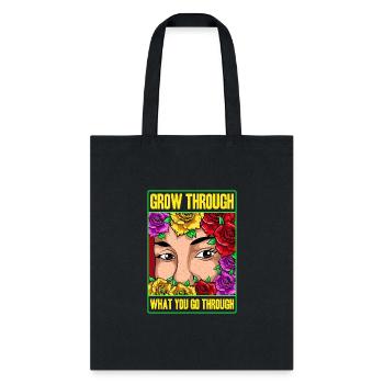 Grow Through What You Go Through - Tote Bag - black - Front