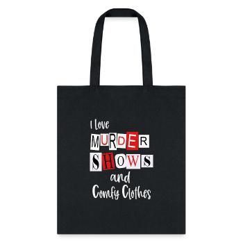 I Love Murder Shows And Comfy Murderino True Crime - Tote Bag - black - Front