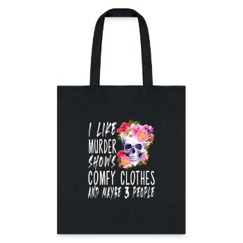 I Like Murder Shows Comfy And Maybe 3 People - Tote Bag - black - Front