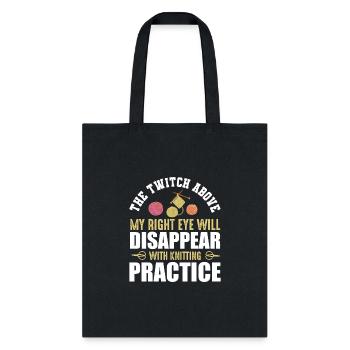 The twitch above my right eye will disappear T-Shi - Tote Bag - black - Front
