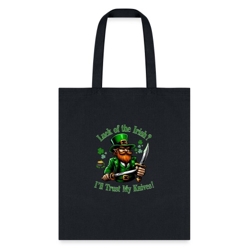 Luck of the Irish? I'll Trust My Knives! - Tote Bag