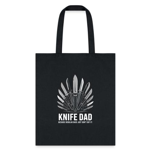 Knife Dad Because Regular Dads Just Don't Cut It! - Tote Bag