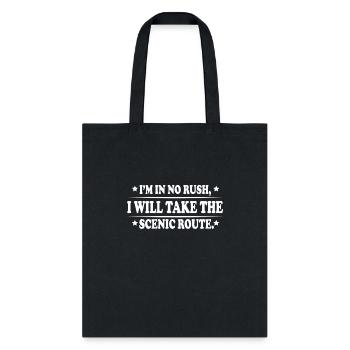 I'm In No Rush I Will Take The Scenic Route - Tote Bag - black - Front