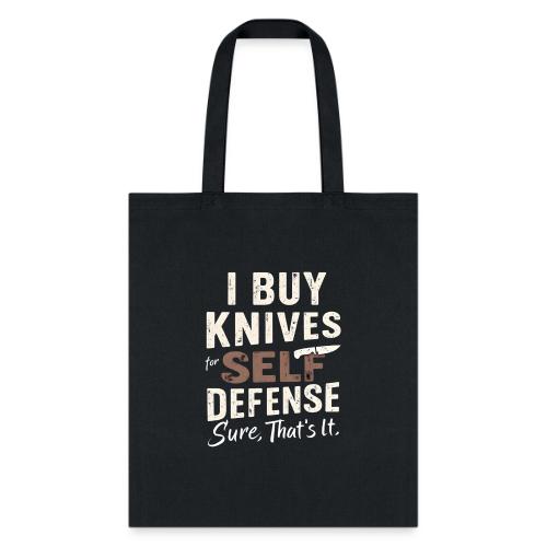 I Buy Knives for Self Defense Knife Collector Fun - Tote Bag