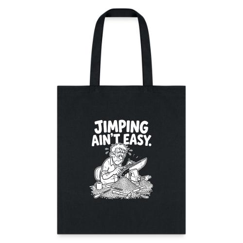 Jimping Ain't Easy Funny Knife Maker & Bladesmith - Tote Bag