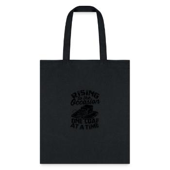 Rising to the occasion one loaf at a time - Bakers - Tote Bag - black - Front