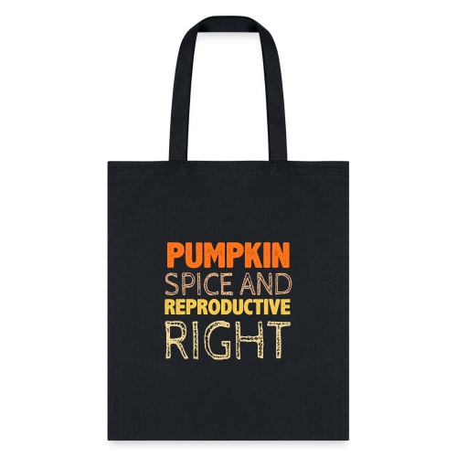 Pumpkin Spice and Reproductive Rights funny gifts - Tote Bag
