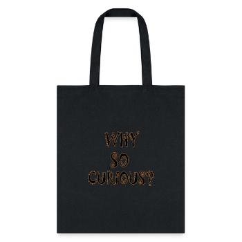 why so curious - Tote Bag - black - Front