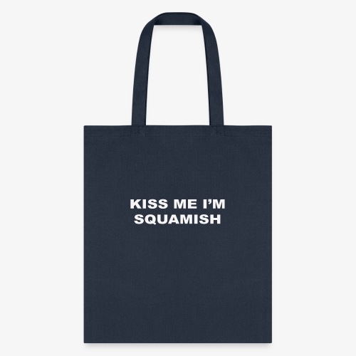KISS ME I'M SQUAMISH - Tote Bag
