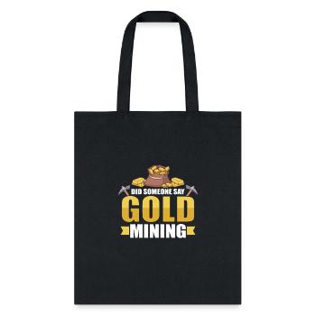 Gold Digging Gold Mining Gold Panning Gold Mine - Tote Bag - black - Front