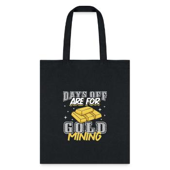 Gold Digging Gold Mining Gold Panning Gold Mine - Tote Bag - black - Front