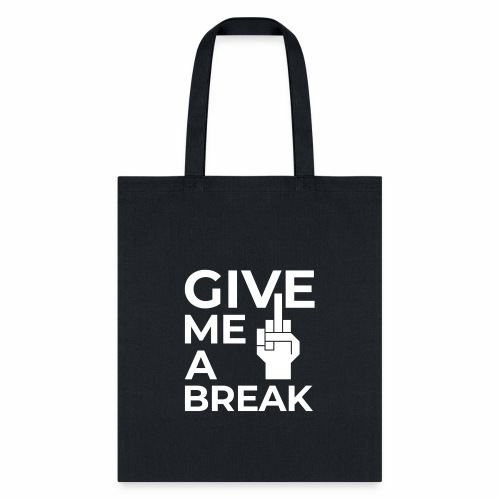 Give me a break - Tote Bag