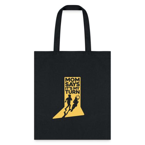Mom Says It's My Turn - Tote Bag