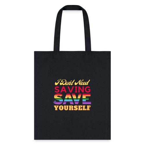 I DONT NEED SAVING SAVE YOURSELF - Tote Bag