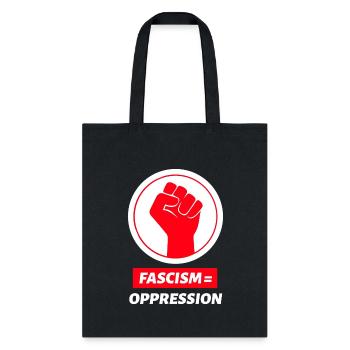Fascism = Oppression - Tote Bag - black - Front
