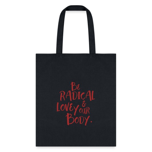 Be Radical & Love Your Body. - Tote Bag