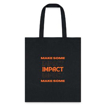 Make Some Impact – Motivational Bold Quote - Tote Bag - black - Front