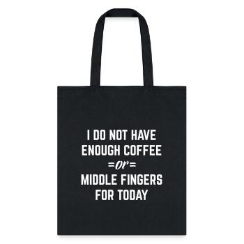 Coffee & Middle Fingers Funny Sarcastic Quote - Tote Bag - black - Front