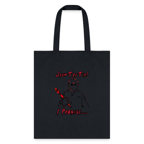 Jason Friday The 13th Just The Tip I Promise - Tote Bag
