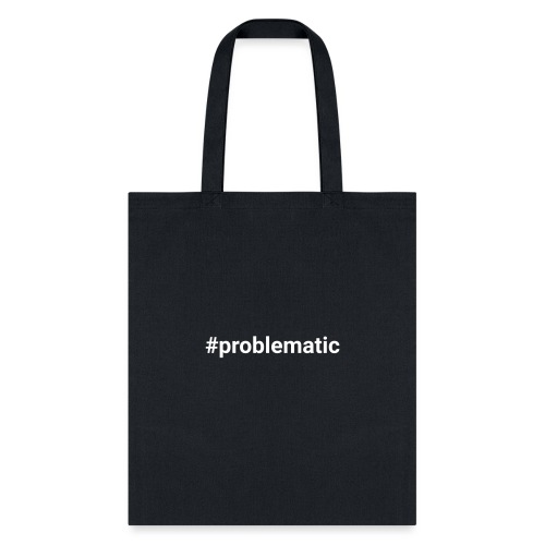 #problematic - Tote Bag