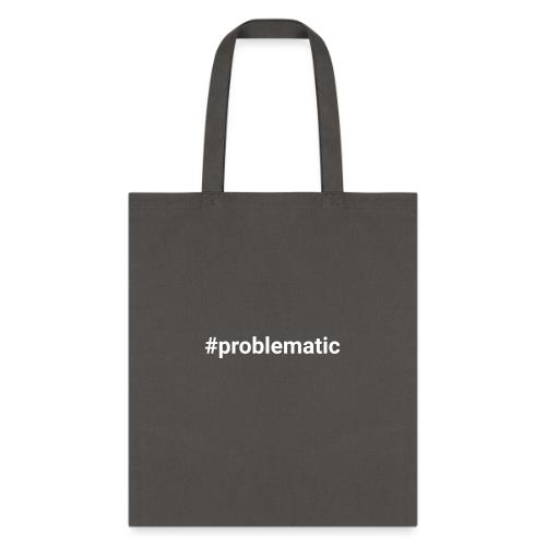 #problematic - Tote Bag
