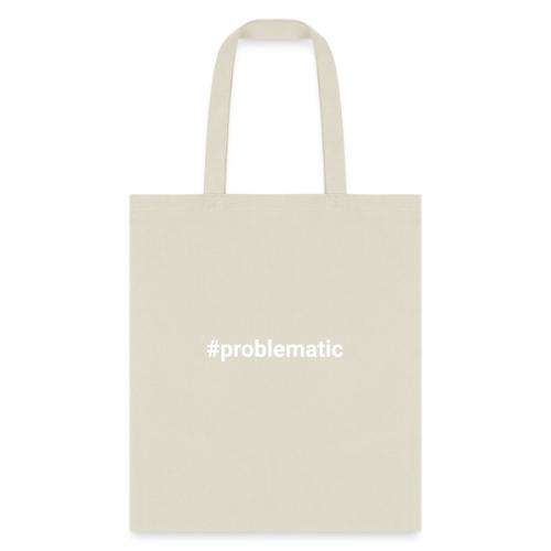 #problematic - Tote Bag