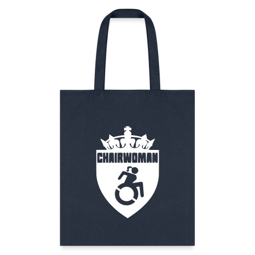 A woman in a wheelchair is Chairwoman - Tote Bag