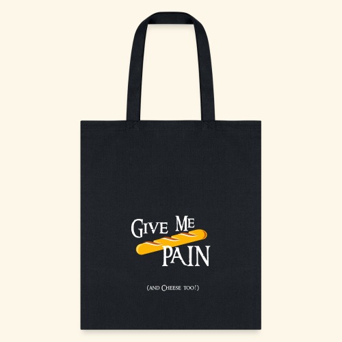 Give me PAIN - White version - Tote Bag