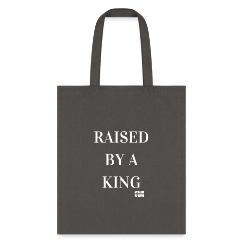 Raised by a King - Tote Bag