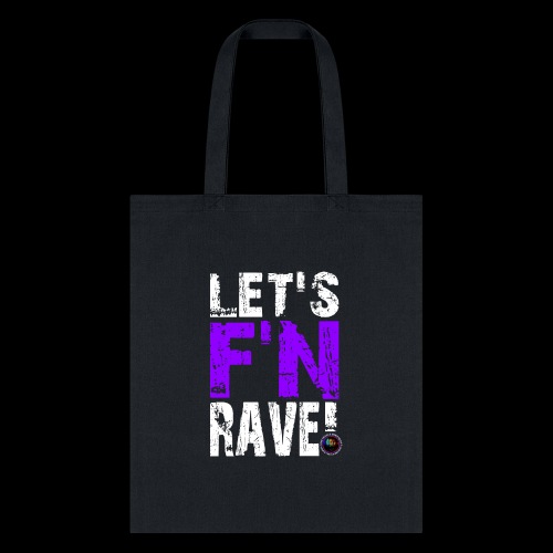 Let's F'N Rave! - Tote Bag