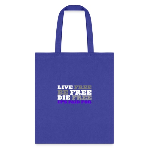 LiveFree BeFree DieFree | It's Paid For - Tote Bag