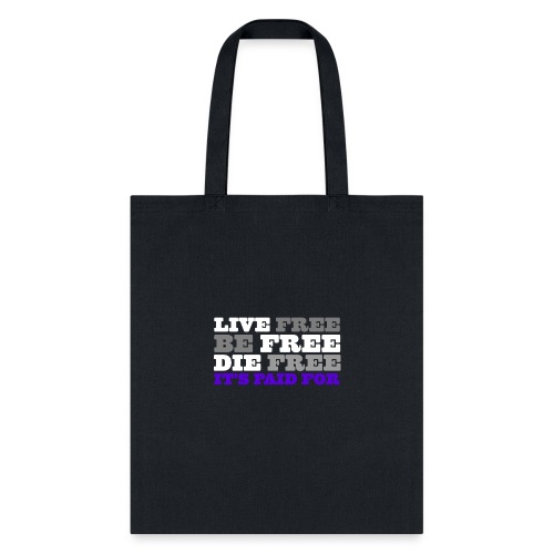 LiveFree BeFree DieFree | It's Paid For - Tote Bag