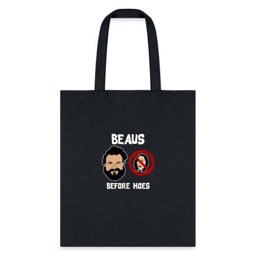 Beaus Before Hoes! - Tote Bag