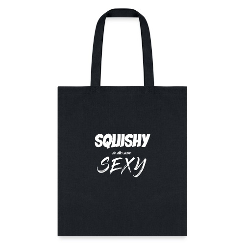 SQUISHY is the new SEXY (White) - Tote Bag