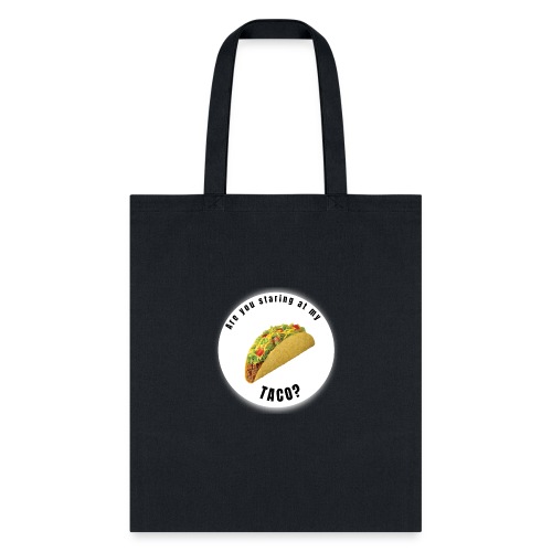 Are you staring at my taco - Tote Bag