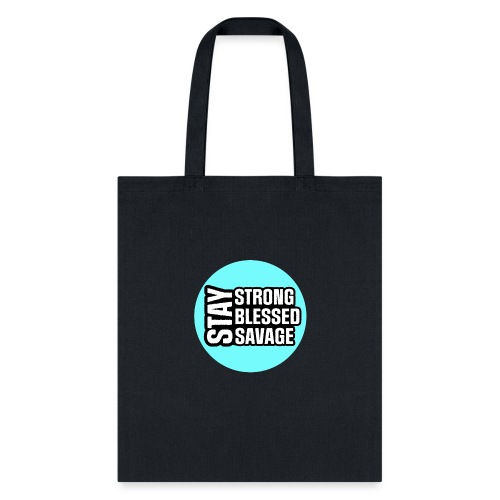 Stay Strong, Blessed, Savage - Tote Bag
