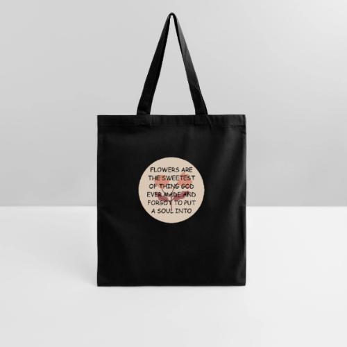 FLOWERS ARE THE SWEETS. - Tote Bag